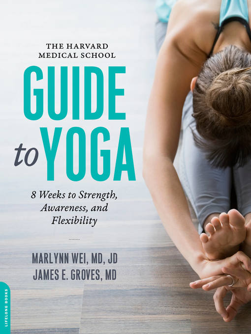Title details for The Harvard Medical School Guide to Yoga by Marlynn Wei - Wait list